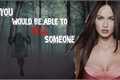 História: You would be able to kill someone? - INTERATIVA