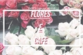História: Flores e Caf&#233;