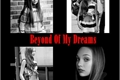História: Beyond Of My Dreams