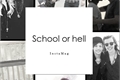 História: School Or Hell