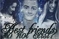 História: Best Friends do not exist?