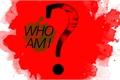 História: Who am I?
