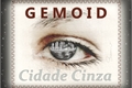 História: Gemoid - Cidade Cinza