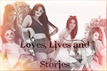 História: Loves, Lives and Stories