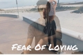 História: Fear of Loving