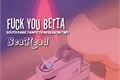 História: Fuck You Betta - Segunda temporada (Fuck You)
