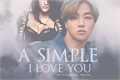 História: A simple I love you (Imagine Jinhwan - IKON)