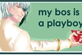 História: My boss is a playboy