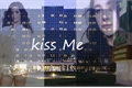 História: Kiss Me