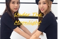 História: Under The Moonlight