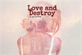 História: Love and Destroy