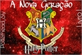 História: A nova gera&#231;&#227;o - Harry Potter