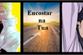 História: Encostar na Tua