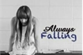 História: Always Falling