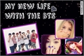 História: My new life with the BTS