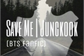 História: Save Me Jungkook