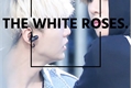 História: The White Roses.