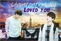 História: Unintentionally loved you