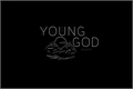 História: Young god