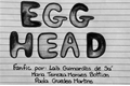 História: Egg Head