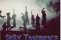 História: Only Teenagers