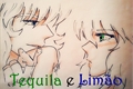 História: Tequila e Lim&#227;o