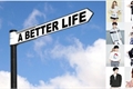 História: Life is harder :A Better life????