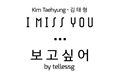 História: I miss you • Kim Taehyung