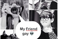 História: My Friend Gay