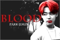 História: Park Jimin - BLOOD