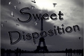 História: Sweet Disposition