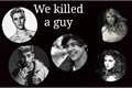 História: We killed a guy