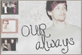 História: Our Always - Larry -