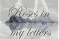 História: Roses In My Letters