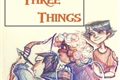 História: The Three Things