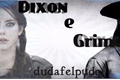 História: Dixon and Grimes