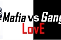 História: MAFIA vs GANG vs LOVE