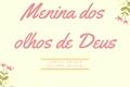 História: Menina Dos Olhos de Deus