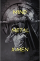 História: Mind, Metal and X-Men