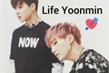 História: Life yoonmin