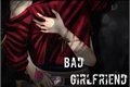 História: Bad Girlfriend