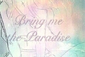História: Bring me The Paradise