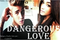 História: Dangerous Love
