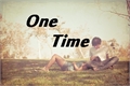 História: One Time