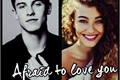História: Afraid To Love You