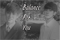 História: Balance for You