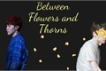 História: Between Flowers and Thorns
