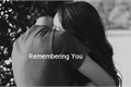 História: Remembering You