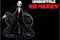 História: UNDERTALE - No Mercy