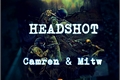 História: HEADSHOT - Camren &amp; Mitw